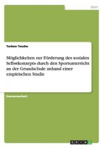 Moeglichkeiten zur Foerderung des sozialen Selbstkonzepts durch den Sportunterricht an der Grundschule anhand einer empirischen Studie