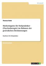 Marketingmix fur Heilpraktiker (Psychotherapie) im Rahmen der gesetzlichen Bestimmungen