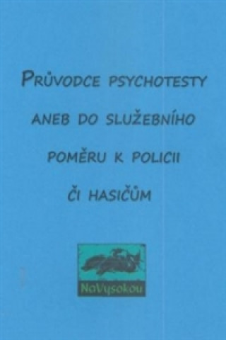 Průvodce psychotesty aneb do služebního poměru k policii či hasičům