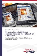 mensaje periodistico en medios digitales del siglo XXI en Chihuahua