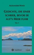 Gedichte, die einer schrieb, bevor er aufs Meer fuhr