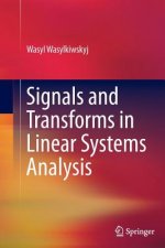 Signals and Transforms in Linear Systems Analysis