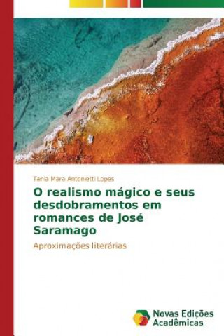 O realismo magico e seus desdobramentos em romances de Jose Saramago