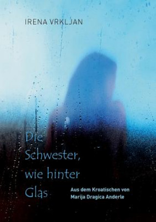 Schwester, wie hinter Glas