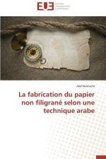 La Fabrication Du Papier Non Filigrane Selon Une Technique Arabe