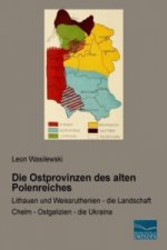Die Ostprovinzen des alten Polenreiches