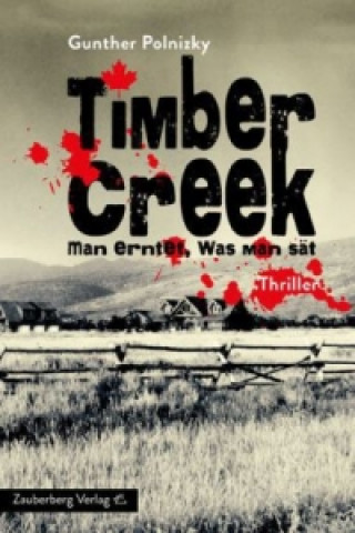 Timber Creek. Man erntet, was man sät