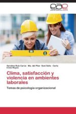 Clima, satisfaccion y violencia en ambientes laborales