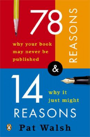 78 Reasons Why Your Book May Never Be Published and 14 Reaso