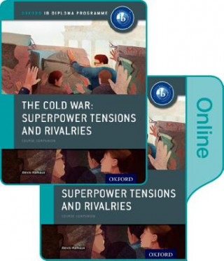 Cold War - Superpower Tensions and Rivalries: IB History Print and Online Pack: Oxford IB Diploma Programme