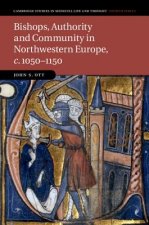 Bishops, Authority and Community in Northwestern Europe, c.1050-1150
