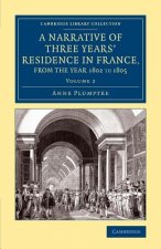 Narrative of Three Years' Residence in France, Principally in the Southern Departments, from the Year 1802 to 1805
