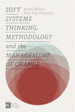 Soft Systems Thinking, Methodology and the Management of Change