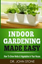 Indoor Gardening Made Easy