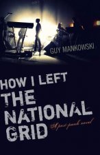 How I Left The National Grid - A post-punk novel