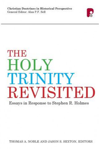 Holy Trinity Revisited: Essays in Response to Stephen Holmes