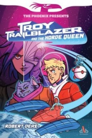 Phoenix Presents: Troy Trailblazer and the Horde Queen Book 1