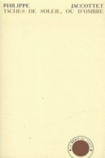 Tâches de soleil, ou d'ombre. Sonnenflecken, Schattenflecken, französische Ausgabe