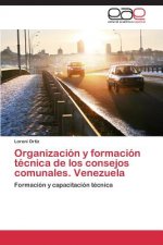 Organizacion y formacion tecnica de los consejos comunales. Venezuela