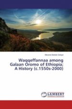 Waqqeffannaa among Galaan Oromo of Ethiopia; A History (c.1550s-2000)
