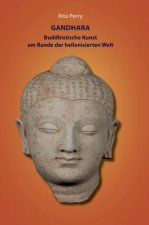 Gandhara - buddhistische Kunst am Rande der hellenisierten Welt
