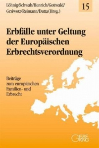 Erbfälle unter Geltung der Europäischen Erbrechtsverordnung