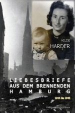 Liebesbriefe aus dem brennenden Hamburg 1944-1945
