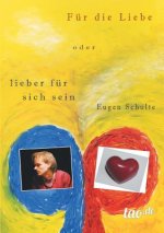 Fur die Liebe - oder lieber fur sich sein