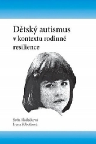 Dětský autismus v kontextu rodinné resilience