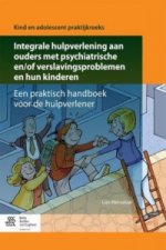 Integrale hulpverlening aan ouders met psychiatrische en/of verslavingsproblemen en hun kinderen