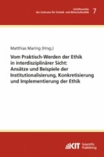 Vom Praktisch-Werden der Ethik in interdisziplinärer Sicht : Ansätze und Beispiele der Institutionalisierung, Konkretisierung und Implementierung der