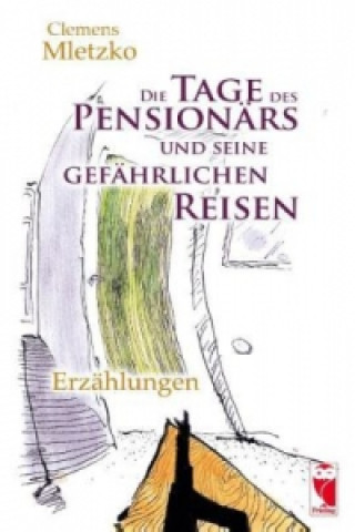 Die Tage des Pensionärs und seine gefährlichen Reisen