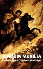 Life and Adventures of Joaquin Murieta, the Celebrated Calif