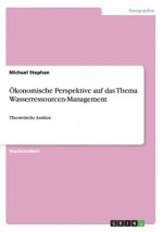 OEkonomische Perspektive auf das Thema Wasserressourcen-Management