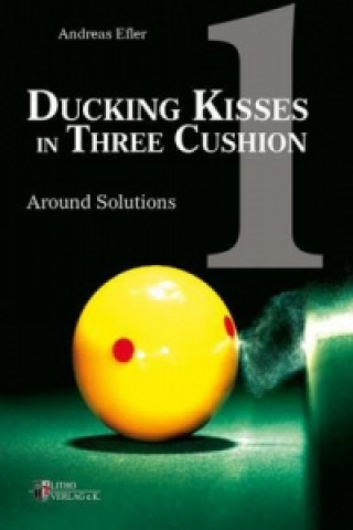 Ducking Kisses in Three Cushion. Vol.1