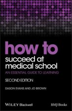 How to Succeed at Medical School - An Essential Guide to Learning, 2e