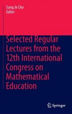 Selected Regular Lectures from the 12th International Congress on Mathematical Education