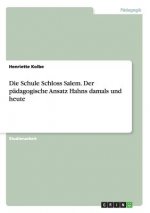 Schule Schloss Salem. Der padagogische Ansatz Hahns damals und heute