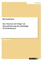 Internet der Dinge als Herausforderung fur zukunftige IT-Architekturen