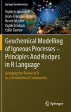 Geochemical Modelling of Igneous Processes - Principles And Recipes in R Language