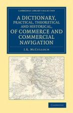 Dictionary, Practical, Theoretical and Historical, of Commerce and Commercial Navigation