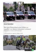 Wie kann Deutschland seine Polizei vor Angriffen von Störern wirksam(er) schützen? Möglichkeiten, Grenzen und Forderungen sowie Schutz der Bevölkerung