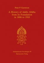 A History of Addis Ababa from its Foundation in 1886 to 1910