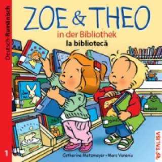 Zoe & Theo in der Bibliothek, Deutsch-Rumänisch. Zoe & Theo, la biblioteca