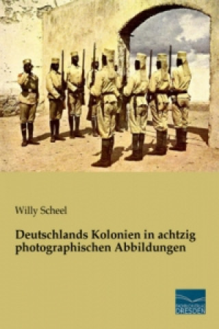 Deutschlands Kolonien in achtzig photographischen Abbildungen