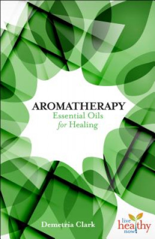 Aromatherapy Essential Oils for Healing