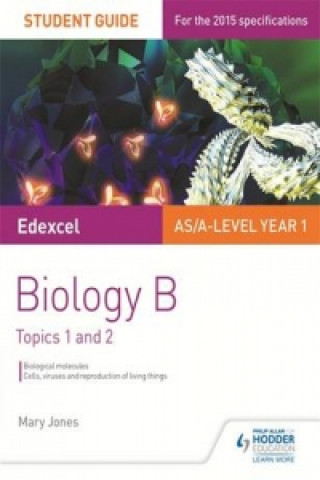 Edexcel AS/A Level Year 1 Biology B Student Guide: Topics 1 and 2