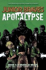 Junior Braves of the Apocalypse Volume 1: A Brave is Brave
