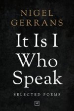 It Is I Who Speak: Selected Poems