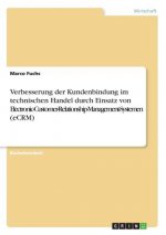 Verbesserung der Kundenbindung im technischen Handel durch Einsatz von Electronic-Customer-Relationship-Management-Systemen (eCRM)